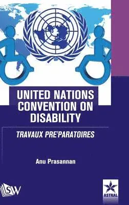 Anu Prasannan - United Nations Convention on Disability TRAVAUX PRE'PARATOIRES, Inbunden. Tillgänglighet: Lägg i varukorg