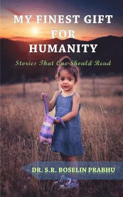 S. R. Boselin Prabhu - My Finest Gift For Humanity: Stories That One Should Read, Häftad