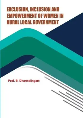 Dharmalingam B - Exclusion, Inclusion and Empowerment of Women in Rural Local Government, Häftad. Tillgänglighet: Lägg i varukorg