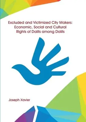 Joseph Xavier - Excluded and Victimized City Makers Economic, Social and Cultural Rights of Dalits Among Dalits, Häftad. Tillgänglighet: Lägg i varukorg