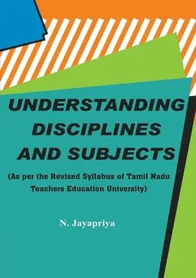 Jayapriya N - Understanding Disciplines and Subjects, Häftad. Tillgänglighet: Lägg i varukorg