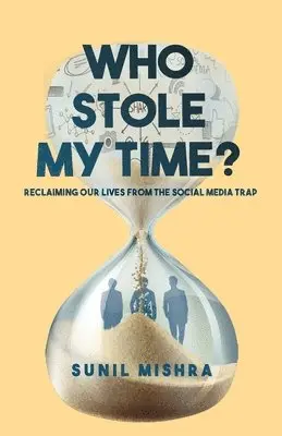 Sunil Mishra - Who Stole My Time, Häftad. Tillgänglighet: Lägg i varukorg
