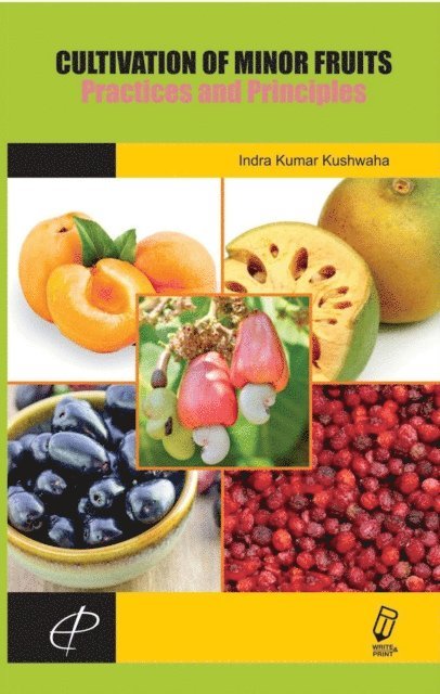 I. K. Kushwaha - Cultivation Of Minor Fruits Practices And Principles, E-bok