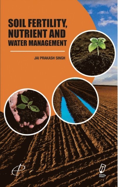 J. P. Singh - Soil Fertility, Nutrient And Water Management, E-bok