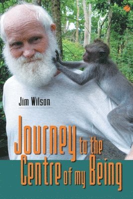 Jim Wilson - Journey to the Centre of my Being, Häftad
