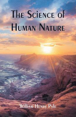 William Henry Pyle - Science of Human Nature, Häftad