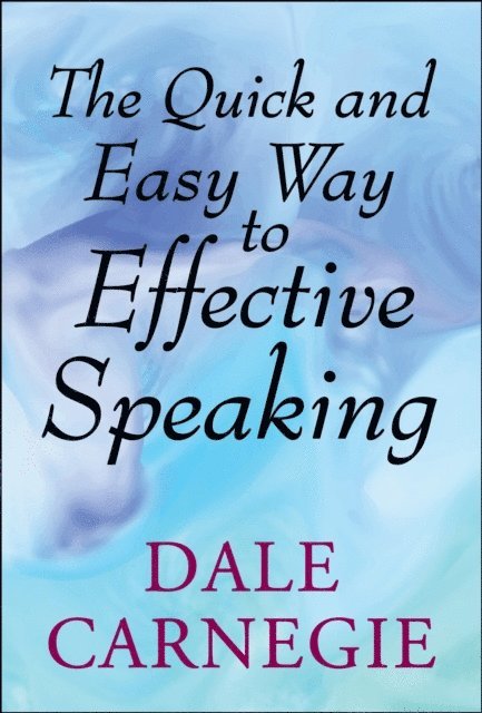Dale Carnegie - Quick and Easy Way to Effective Speaking, E-bok