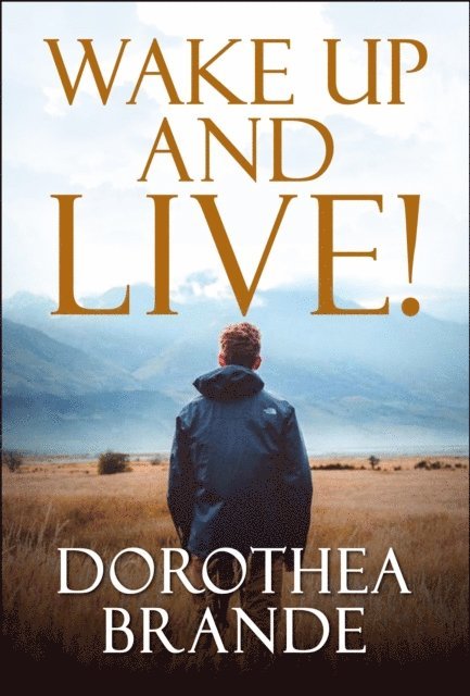 Dorothea Brande - Wake Up and Live!, E-bok
