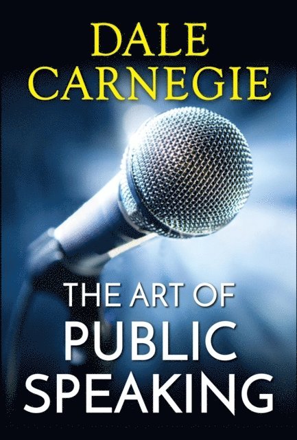 Dale Carnegie - Art of Public Speaking, E-bok