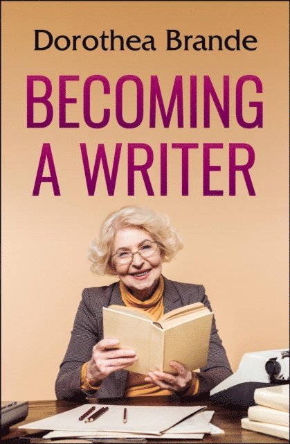 Dorothea Brande - Becoming a Writer, E-bok