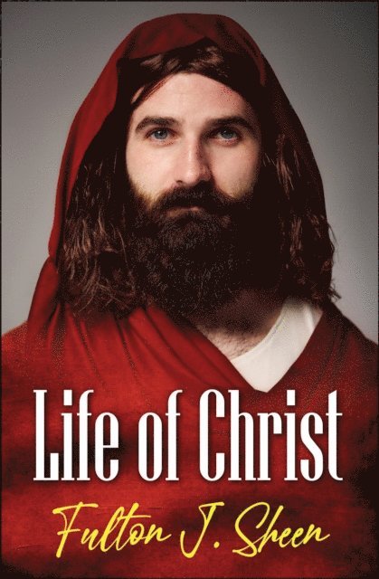 Fulton J. Sheen - Life of Christ, E-bok