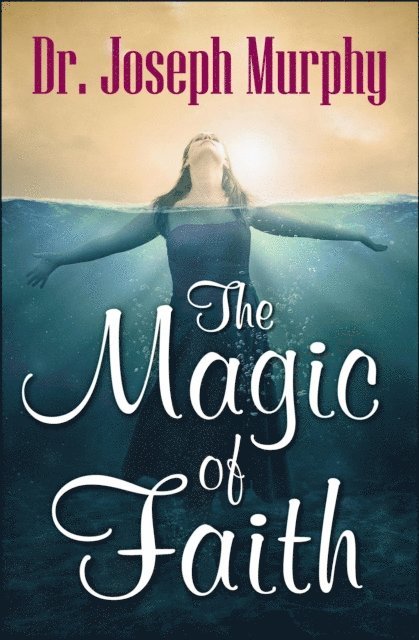 Joseph Murphy - Magic of Faith, E-bok