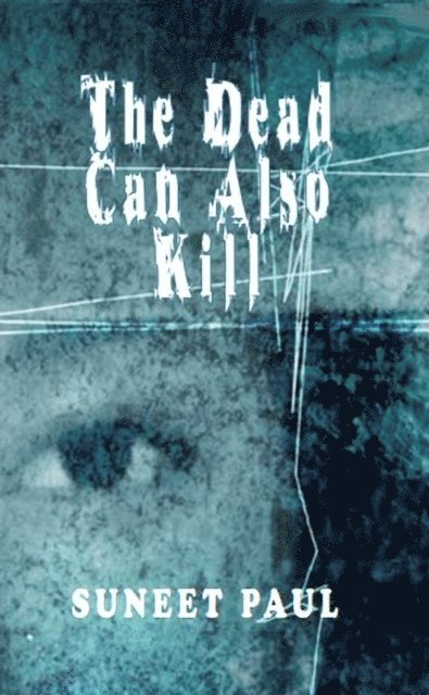 Suneet Paul - Dead Can Also Kill, E-bok