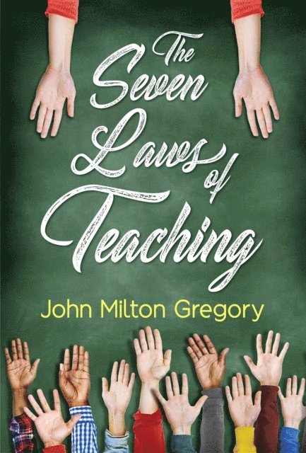 GP Editors, John Milton Gregory - Seven Laws of Teaching, E-bok