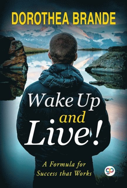 GP Editors, Dorothea Brande - Wake Up and Live!, E-bok