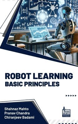 Shahnaz Mahto, Pranav Chandra, Chiranjeev Badami - Robot Learning Basic Principles, Inbunden