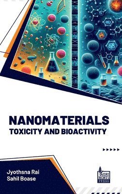 Jyothsna Rai, Sahil Boase - Nanomaterials Toxicity and Bioactivity (Int), Inbunden