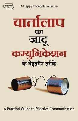 A Happy Thoughts Initiative - Vaartalaap Ka Jaadu Communication Ke Behatarin Tarike - A Practical Guide to Effective Communication (Hindi), Häftad. Tillgänglighet: Lägg i varukorg
