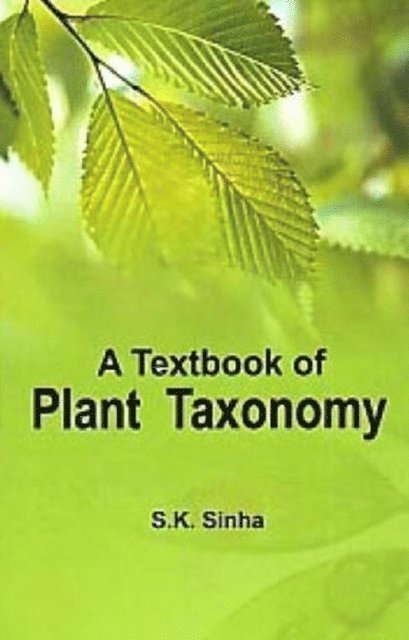 S. K. Sinha - Textbook of Plant Taxonomy, E-bok