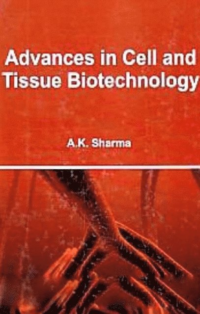A. K. Sharma - Advances in Cell and Tissue Biotechnology, E-bok