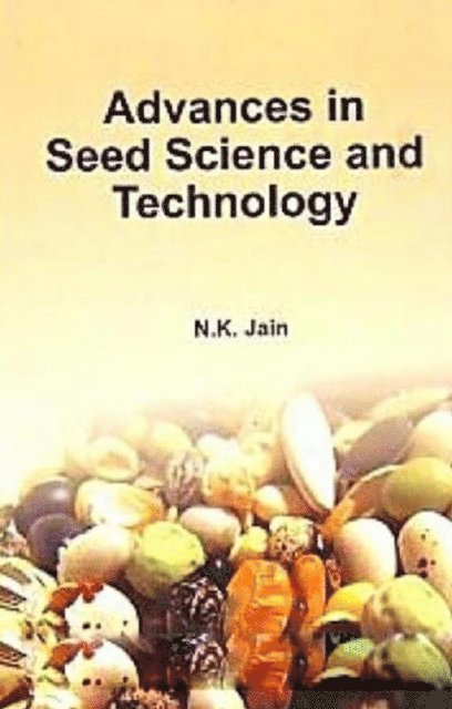 N. K. Jain - Advances in Seed Science and Technology, E-bok