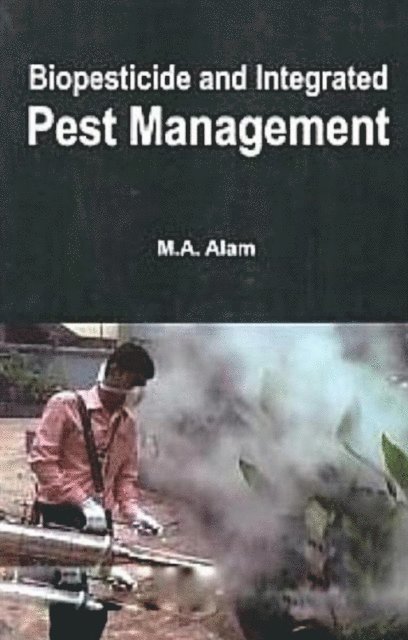 M. A. Alam - Biopesticide and Integrated Pest Management, E-bok
