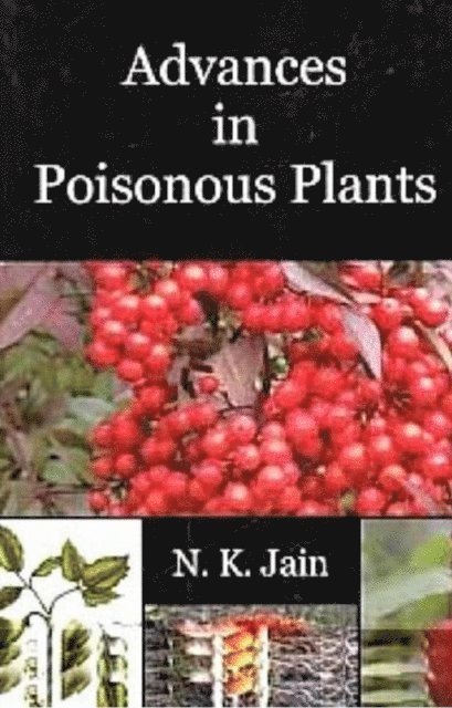 N. K. Jain - Advances in Poisonous Plants, E-bok