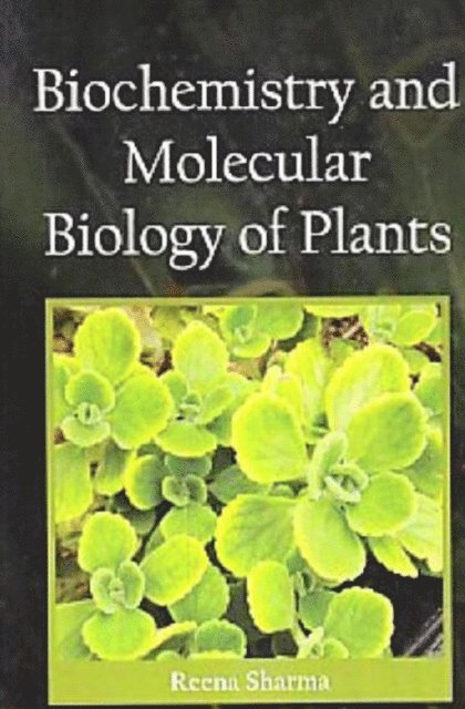 Reena Sharma - Biochemistry and Molecular Biology of Plants, E-bok