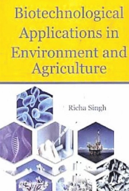 Richa Singh - Biotechnological Applications in Environment and Agriculture, E-bok