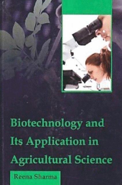 Reena Sharma - Biotechnology and Its Application in Agricultural Science, E-bok