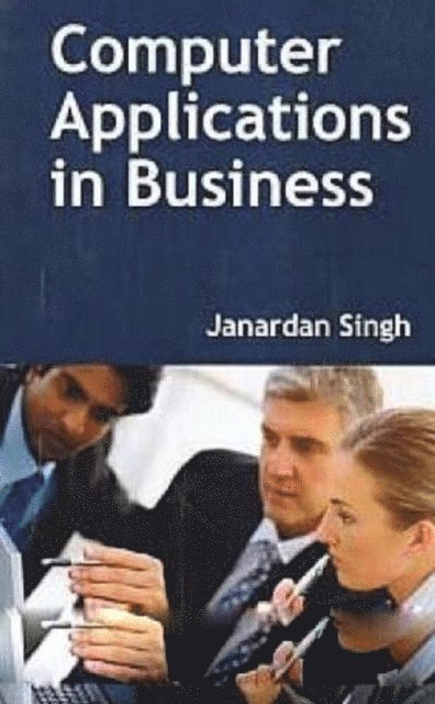 Janardan Singh - Computer Applications in Business, E-bok