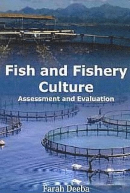 Farah Deeba - Fish and Fishery Culture Assessment and Evaluation, E-bok