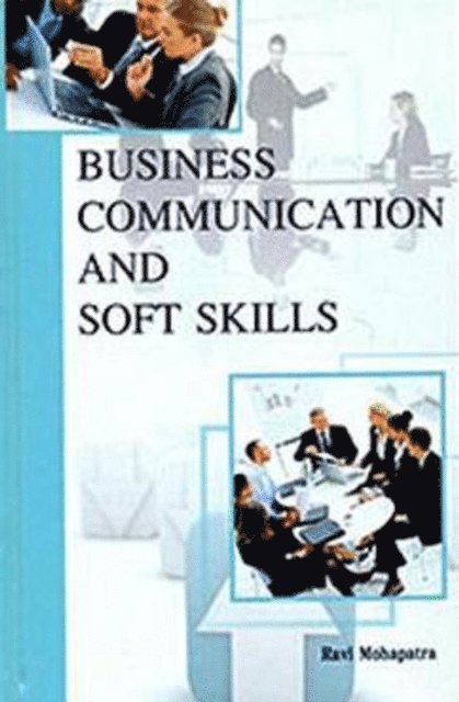 Ravi Mohapatra - Business Communication and Soft Skills, E-bok