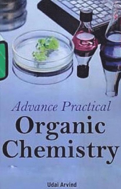 Udai Arvind - Advance Practical Organic Chemistry, E-bok