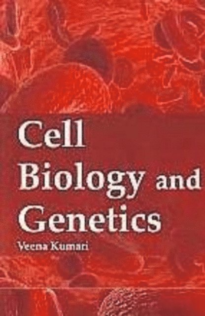 Veena Kumari - Cell Biology And Genetics, E-bok
