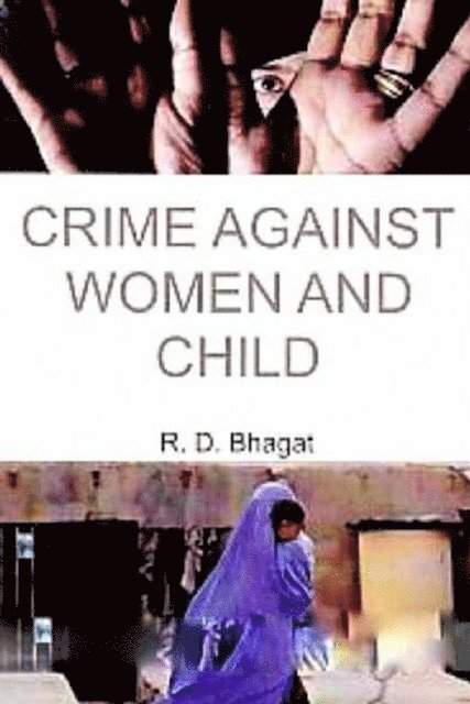 R. D. Bhagat - Crime Against Women And Child, E-bok