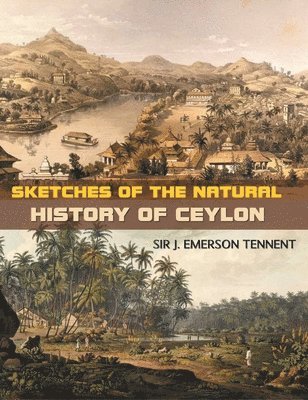 J Tennent Emerson - Sketches of the Natural History of Ceylon, Inbunden