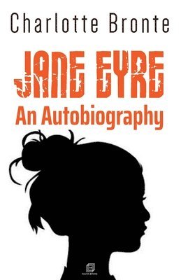 Charlotte Bronte - Jane Eyre an Autobiography, Häftad