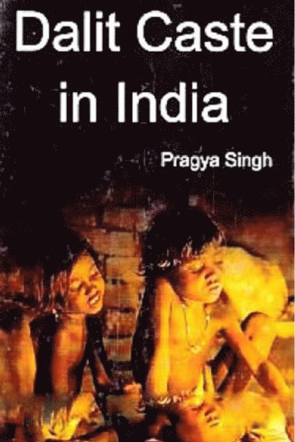 Pragya Singh - Dalit Caste In India, E-bok