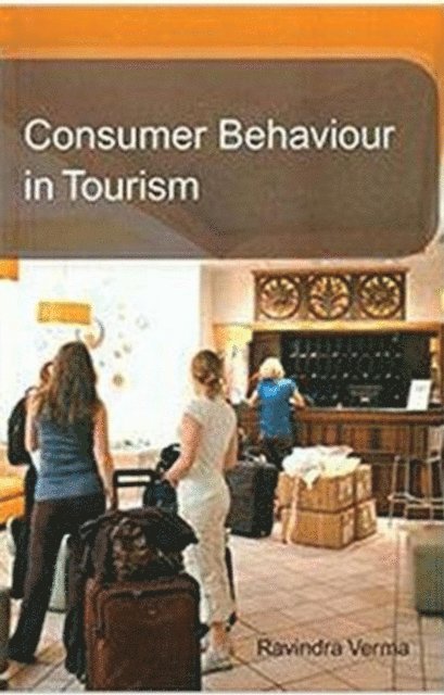 Dr Ravindra Verma - Consumer Behaviour in Tourism, E-bok