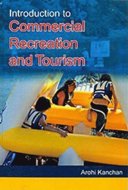 Arohi Kanchan - Introduction to Commercial Recreation and Tourism, E-bok