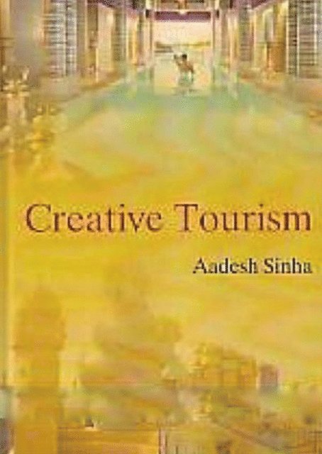 Aadesh Sinha - Creative Tourism, E-bok