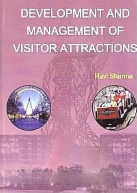 Ravi Sharma - Development and Management of Visitor Attractions, E-bok