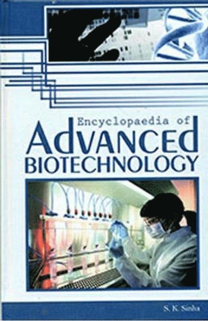 S. K. Sinha - Encyclopaedia of Advanced Biotechnology, E-bok