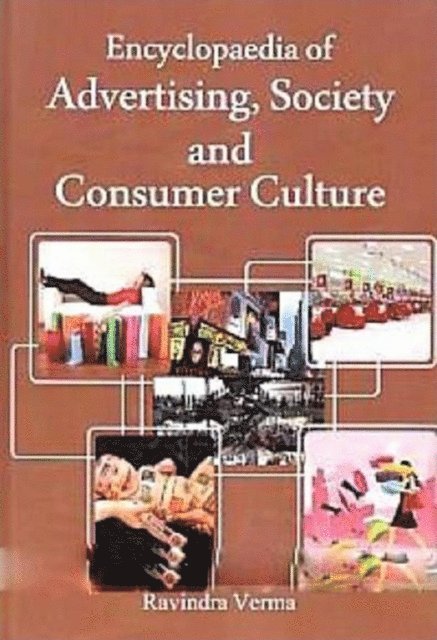 Dr Ravindra Verma - Encyclopaedia of Advertising, Society and Consumer Culture, E-bok