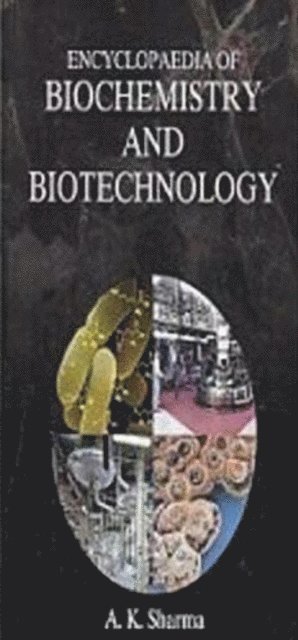 A. K. Sharma - Encyclopaedia of Biochemistry and Biotechnology, E-bok