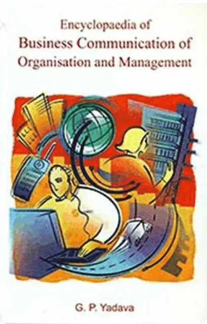 G. P. Yadava - Encyclopaedia of Business Communication of Organisation and Management, E-bok. Tillgänglighet: Lägg i varukorg