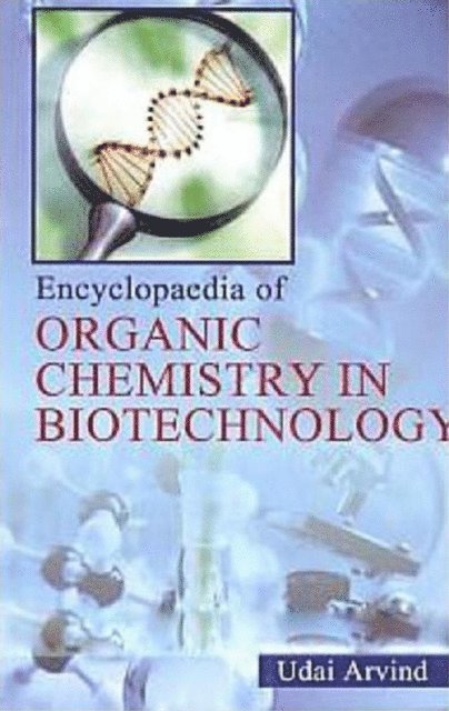 Udai Arvind - Encyclopaedia of Organic Chemistry In Biotechnology, E-bok