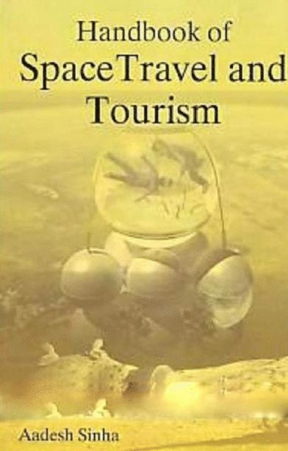 Aadesh Sinha - Handbook of Space Travel and Tourism, E-bok