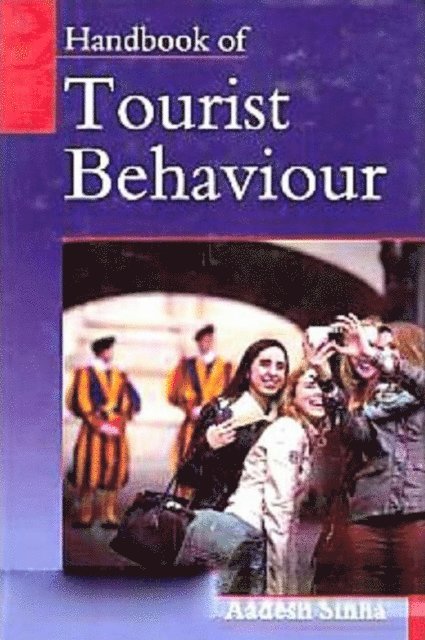 Aadesh Sinha - Handbook of Tourist Behaviour, E-bok